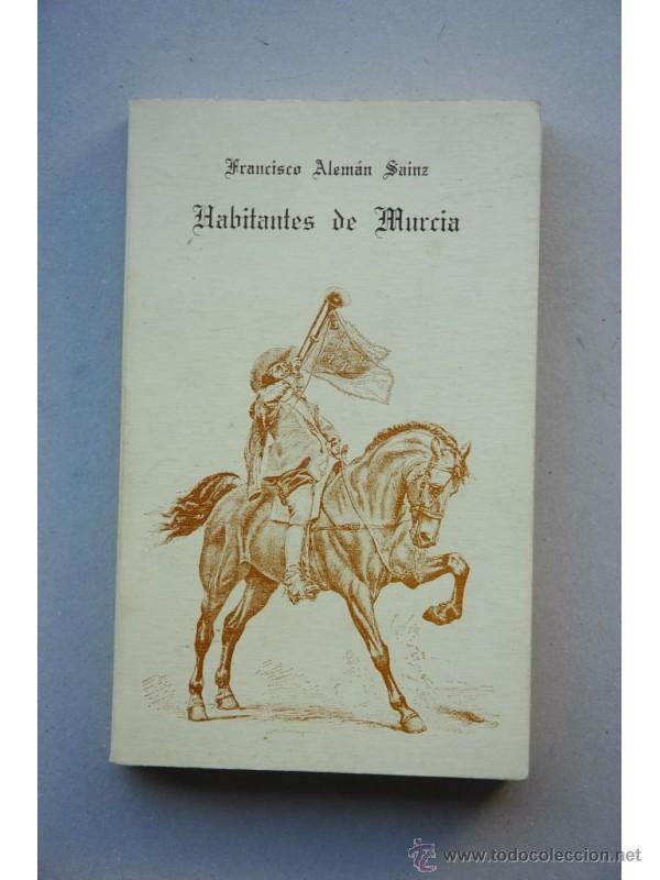Libros: Habitantes de Murcia - ALEM&Aacute;N SAINZ, Francisco - Foto 1