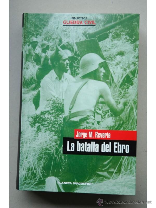 Libros: La Batalla del Ebro - REVERTE, Jorge M. - Foto 1