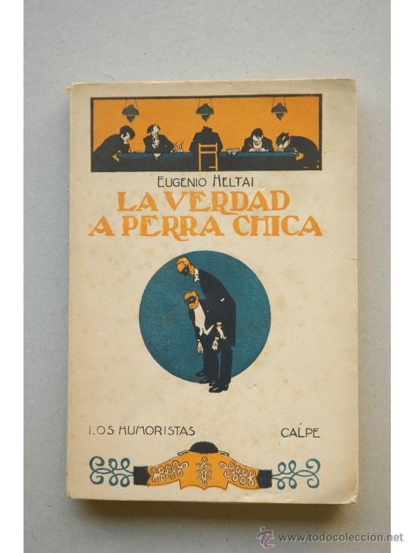 Libros: La verdad a perra chica - HELTAI, Eugenio - Foto 1