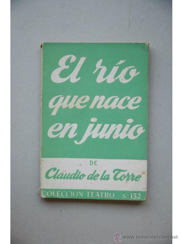 Libros: El r&iacute;o de nace en junio : comedia en dos actos y un ep&iacute;logo - TORRE, Claudio de la - Foto 1