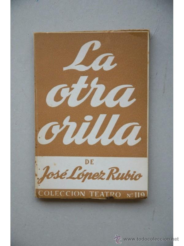 Libros: La otra orilla : comedia en tres actos - L&Oacute;PEZ RUBIO, Jos&eacute; - Foto 1