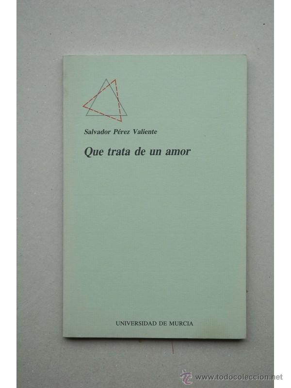Libros: Que trata de un amor - P&Eacute;REZ VALIENTE, Salvador - Foto 1