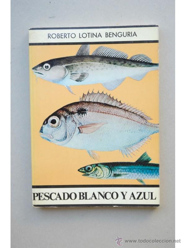 Libros: Pescado blanco y azul - LOTINA BENGURIA, Roberto - Foto 1