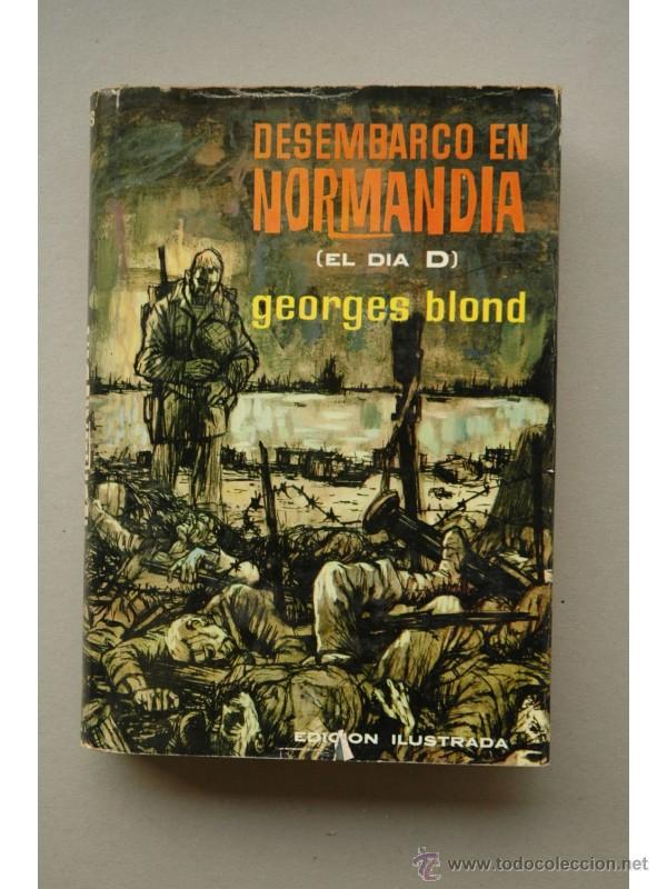 Libros: Desembarco en Normand&iacute;a, El d&iacute;a D - BLOND, Georges - Foto 1