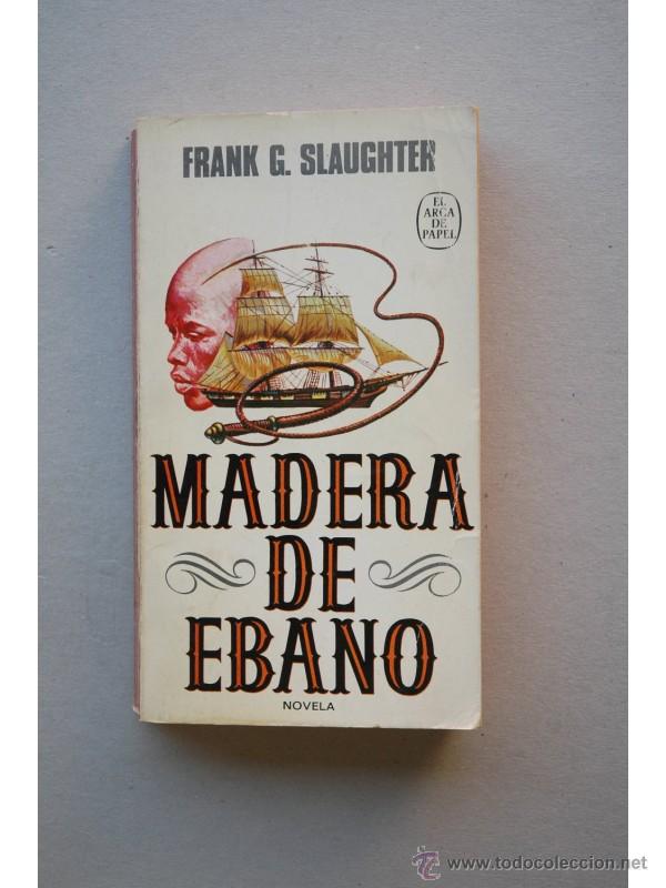 Libros: Madera de &eacute;bano - SLAUGHTER, Frank G. - Foto 1