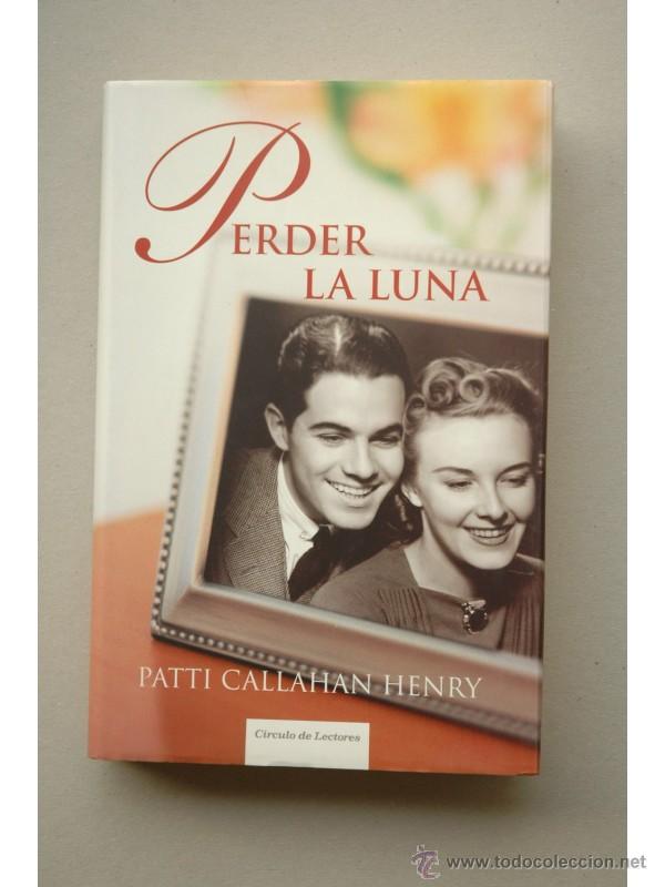 Libros: Perder la luna - CALLAHAN HENRY, PATTI - Foto 1