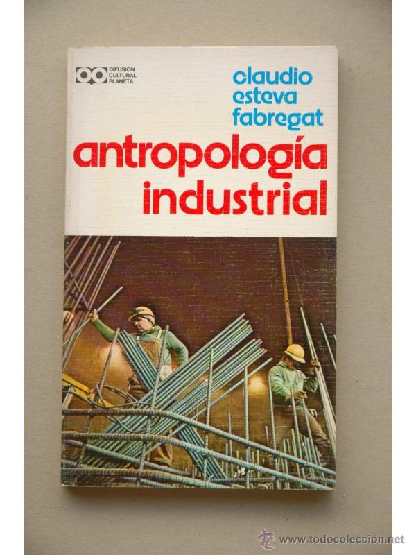 Libros: Antropolog&iacute;a industrial - ESTEVA FABREGAT, Claudio - Foto 1