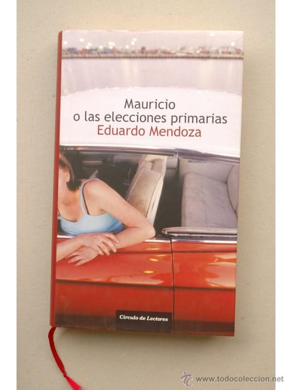 Libros: Mauricio o Las elecciones primarias - MENDOZA, Eduardo - Foto 1