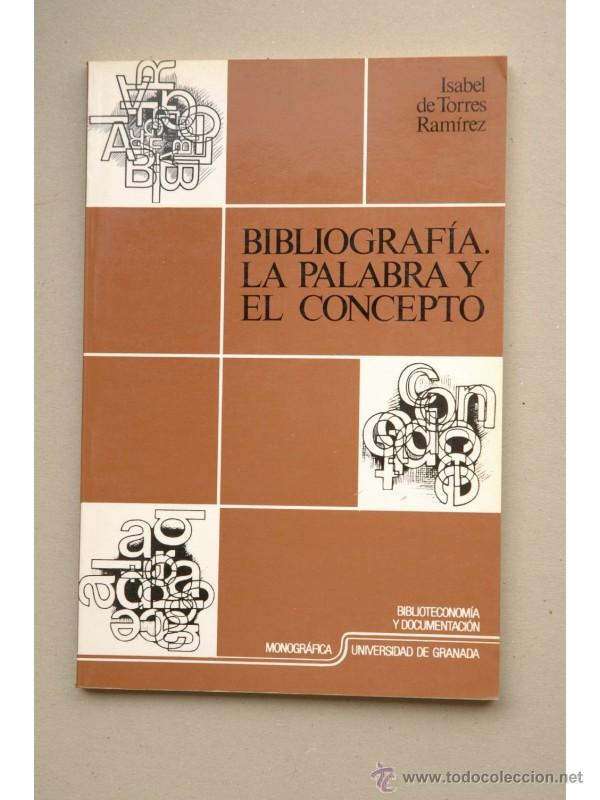 Libros: Bibliograf&iacute;a. La palabra y el concepto - TORRES RAM&Iacute;REZ, Isabel de - Foto 1
