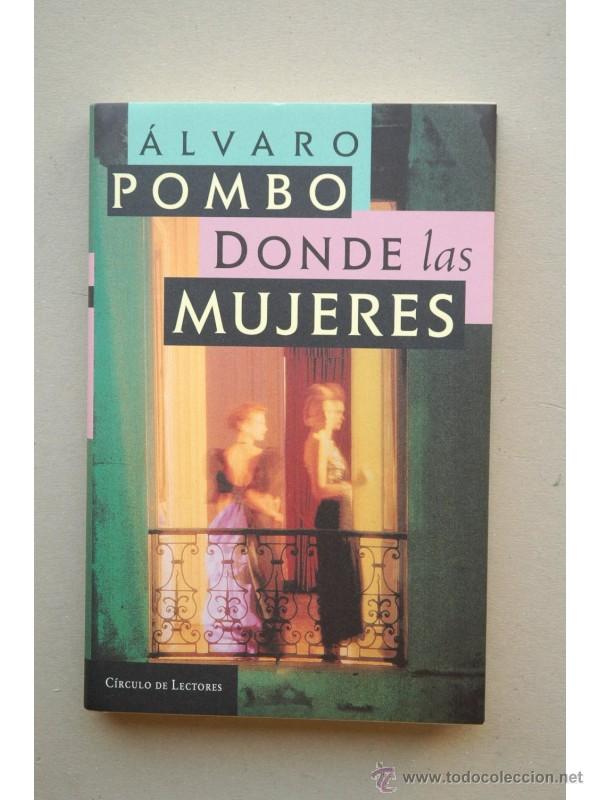 Libros: Donde las mujeres - POMBO, &Aacute;lvaro - Foto 1