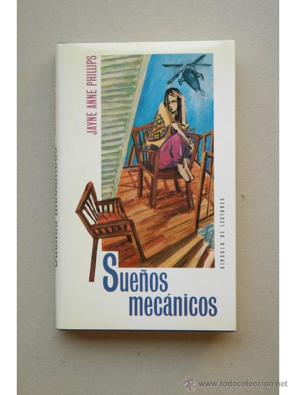 Libros: Sue&ntilde;os mec&aacute;nicos - PHILLIPS, Jayne Anne - Foto 1