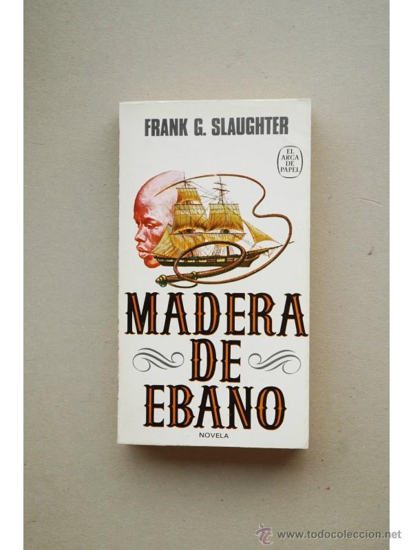 Libros: Madera de &eacute;bano - SLAUGHTER, Frank G. - Foto 1