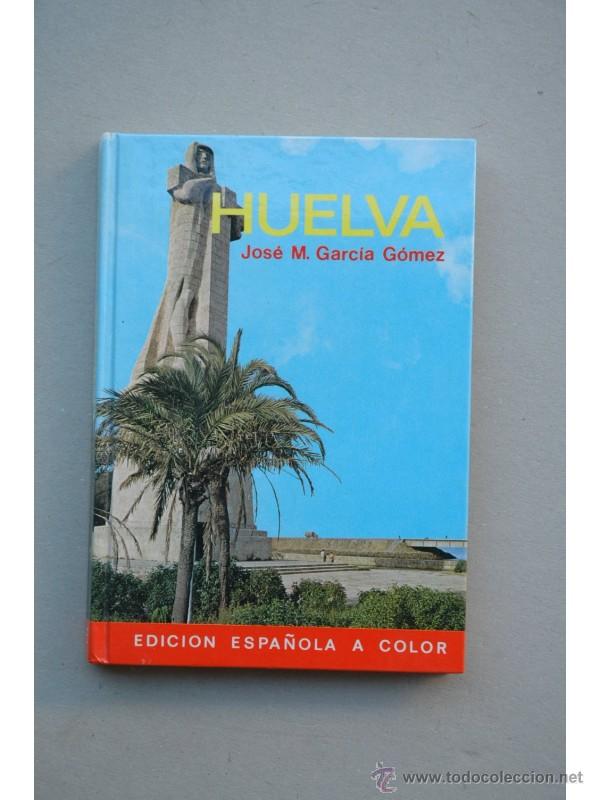 Libros: Huelva - GARC&Iacute;A G&Oacute;MEZ, Jos&eacute; Manuel - Foto 1