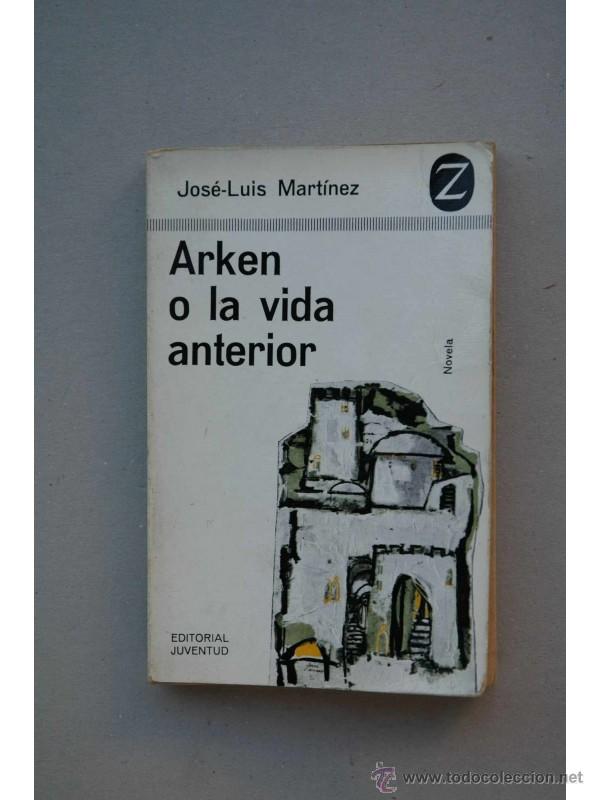Libros: Arken o la vida anterior : novela - MART&Iacute;NEZ, Jos&eacute; Luis - Foto 1