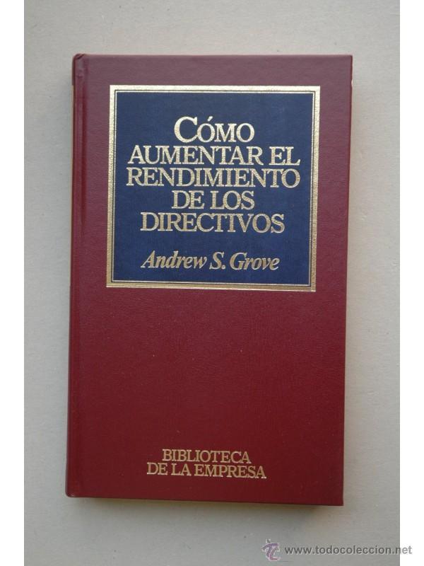 Libros: C&oacute;mo aumentar el rendimiento de los directivos - GROVE, Andrew S. - Foto 1