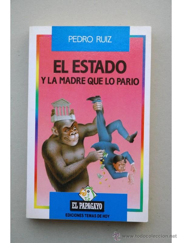 Libros: El Estado y la madre que lo pari&oacute; - RUIZ, Pedro - Foto 1