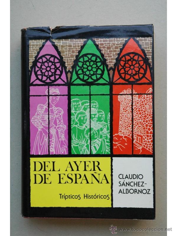 Libros: Del ayer de Espa&ntilde;a : tr&iacute;pticos hit&oacute;ricos - S&Aacute;NCHEZ ALBORNOZ, Claudio - Foto 1