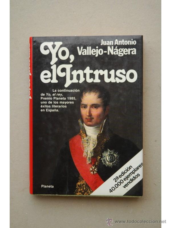 Libros: Yo, el intruso - VALLEJO-N&Aacute;GERA, Juan Antonio - Foto 1