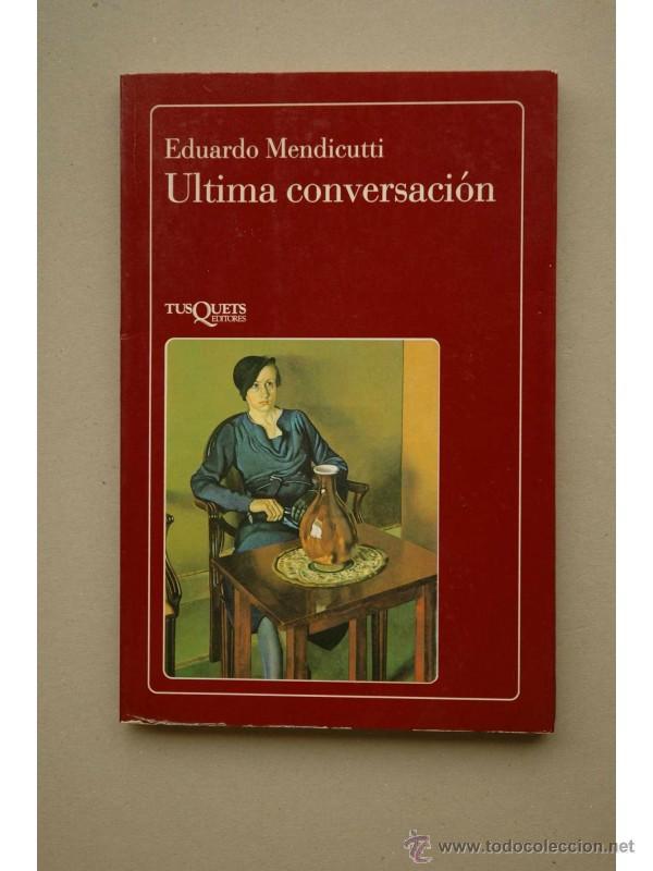Libros: &Uacute;ltima conversaci&oacute;n - MENDICUTTI, Eduardo - Foto 1