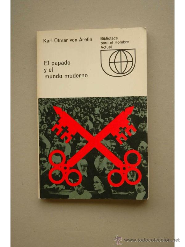 B&uuml;cher: El papado y el mundo moderno - ARETIN, Karl Otmar von