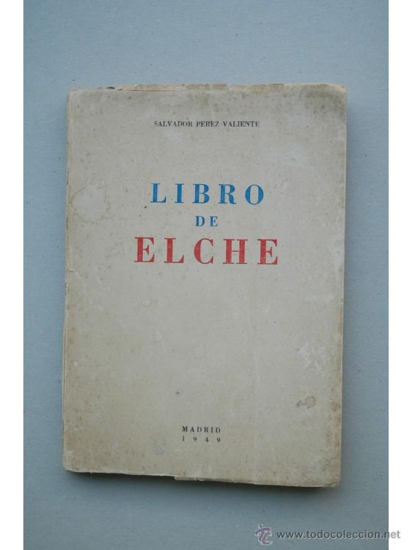 Libros: El libro de Elche - P&Eacute;REZ VALIENTE, Salvador - Foto 1