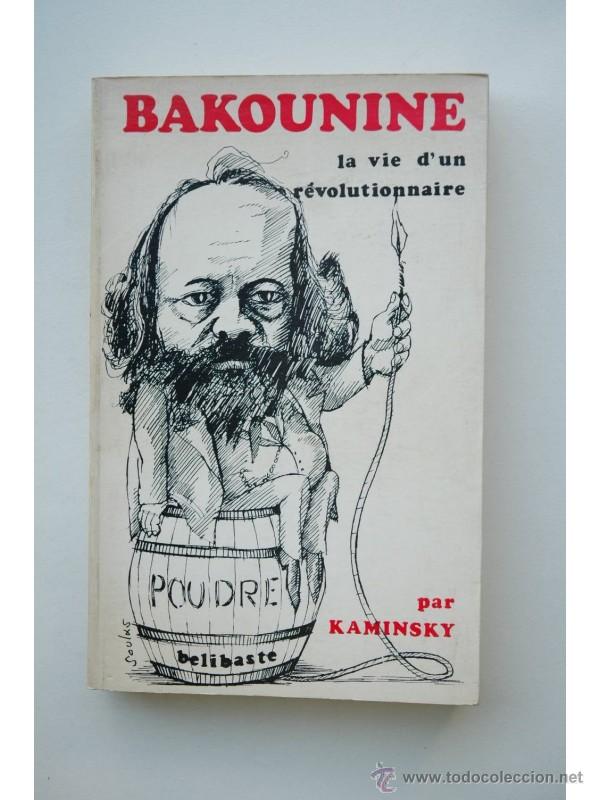 Libri di seconda mano: Bakounine , la vie d'un r&eacute;volutionnaire - KAMINSKY, H. E.