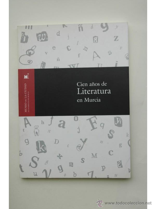 Libri di seconda mano: Cien a&ntilde;os de literatura en Murcia - AUTORES VARIOS