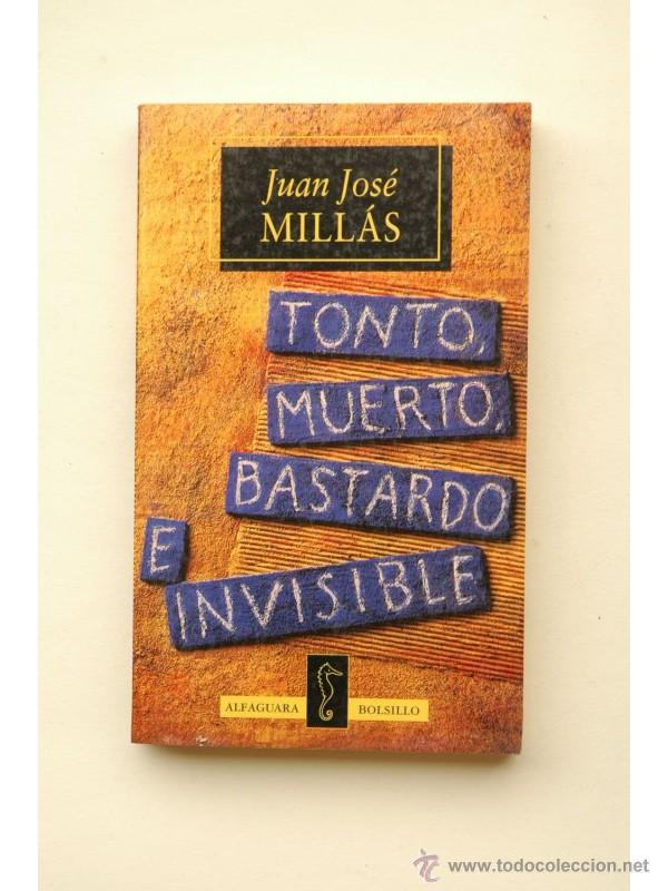Libros: Tonto, muerto, bastardo e invisible - MILL&Aacute;S, Juan Jos&eacute; - Foto 1