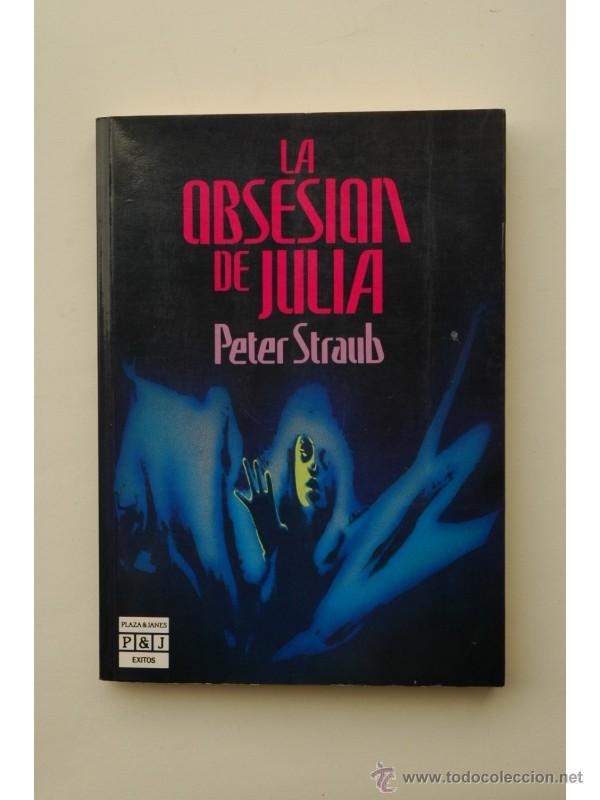 Libros: La obsesi&oacute;n de Julia - STRAUB, Peter - Foto 1