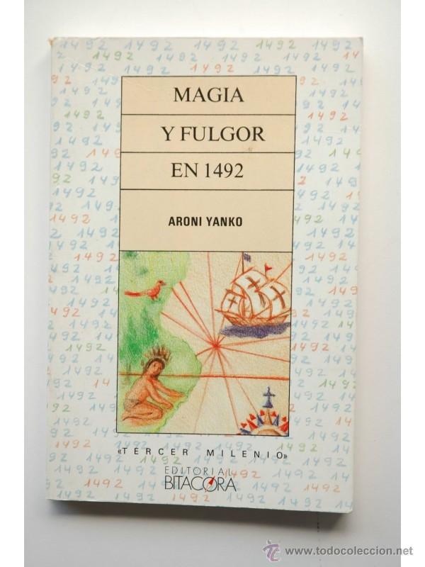 Libros: Magia y Fulgor en 1492 - YANKO, Aroni