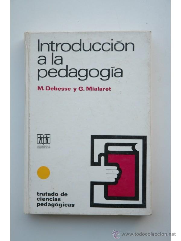 Libros: Introducci&oacute;n a la pedagog&iacute;a - M. Debesse y G. Mialaret - Foto 1