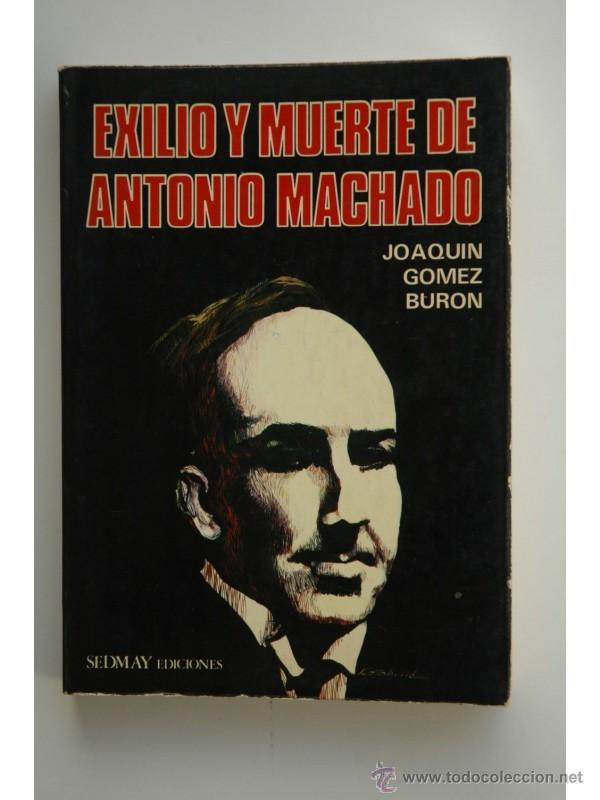 Libros: Exilio y muerte de Antonio Machado - G&Oacute;MEZ BUR&Oacute;N, Joaqu&iacute;n - Foto 1