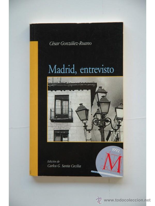 Libros: Madrid, entrevisto - C&eacute;sar Gonz&aacute;lez-Ruano - Foto 1