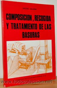 Libros: COMPOSICI&Oacute;N, RECOGIDA Y TRATAMIENTO DE LAS BASURAS - ANDR&Eacute; SAURIN - Foto 1
