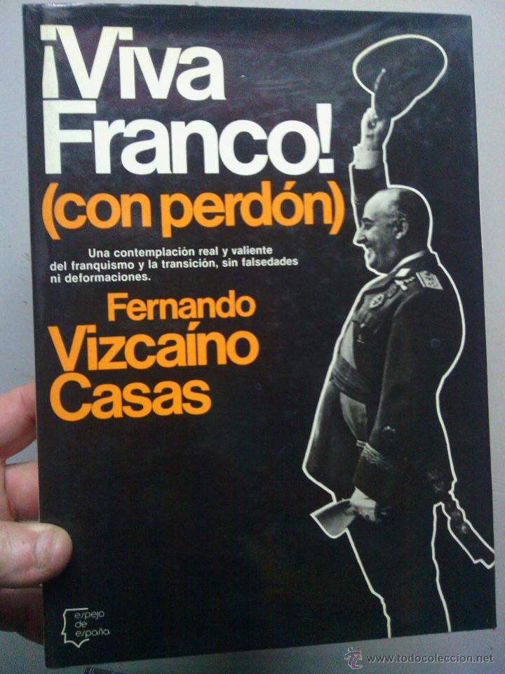 Libros: LIBRO VIVA FRANCO CON PERDON -Vizcaino Casas- @@ - Foto 1
