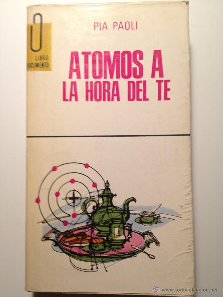 Libros: Atomos a la hora del Te - Pia Paoli - Libro Documento n&ordm;62 - Foto 1