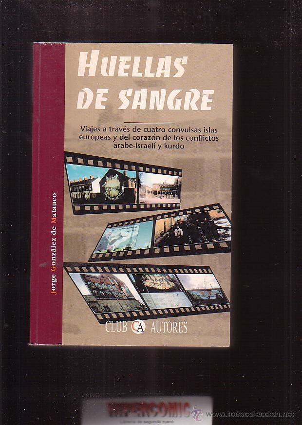 Livres: Huellas de sangre, viajes a trav&eacute;s de cuatro convulsas islas europeas y del coraz&oacute;n de los .....
