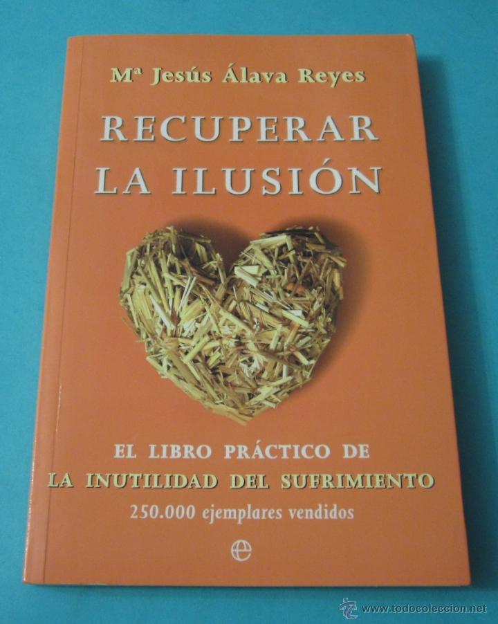 Libros: RECUPERAR LA ILUSI&Oacute;N. M&ordf; JES&Uacute;S &Aacute;LAVA REYES - Foto 1
