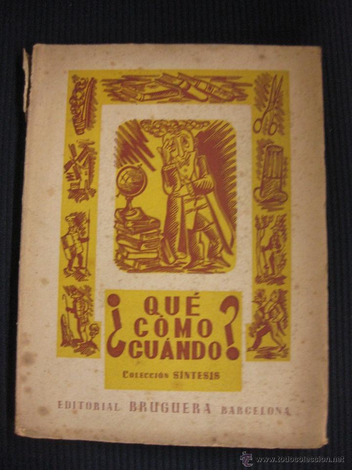 Libros: &iquest;QUE, COMO, CUANDO? LUIS CONDE VELEZ. ED. BRUGUERA 1944. - Foto 1