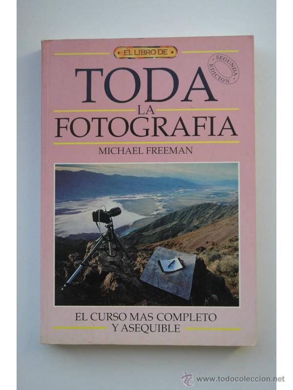 Libros: Toda la fotograf&iacute;a - FREEMAN, Michael - Foto 1
