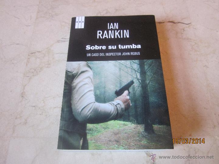 Libros: IAN RANKIN - SOBRE TU TUMBA - RBA 2013 - Foto 1