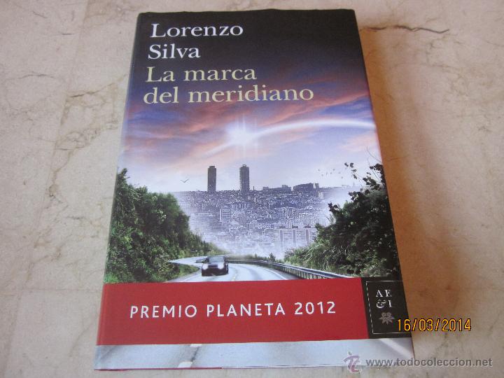 Libros: LORENZO SILVA - LA MARCA DEL MERIDIANO - PLANETA 2012 - Foto 1