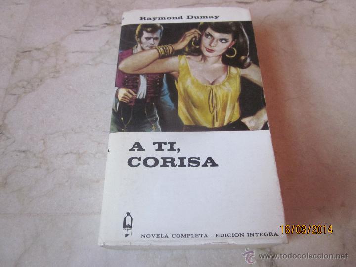 Libros: RAYMOND DUMAY - A TI, CORISA - PLANETA 1968 - Foto 1