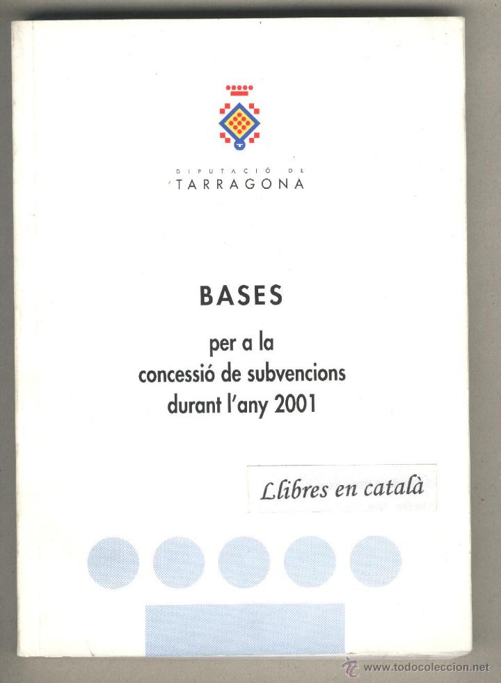 Libros: Bases per a la concessi&oacute; de subvencions durant lany 2001 / Diputaci&oacute; de Tarragona - Foto 1
