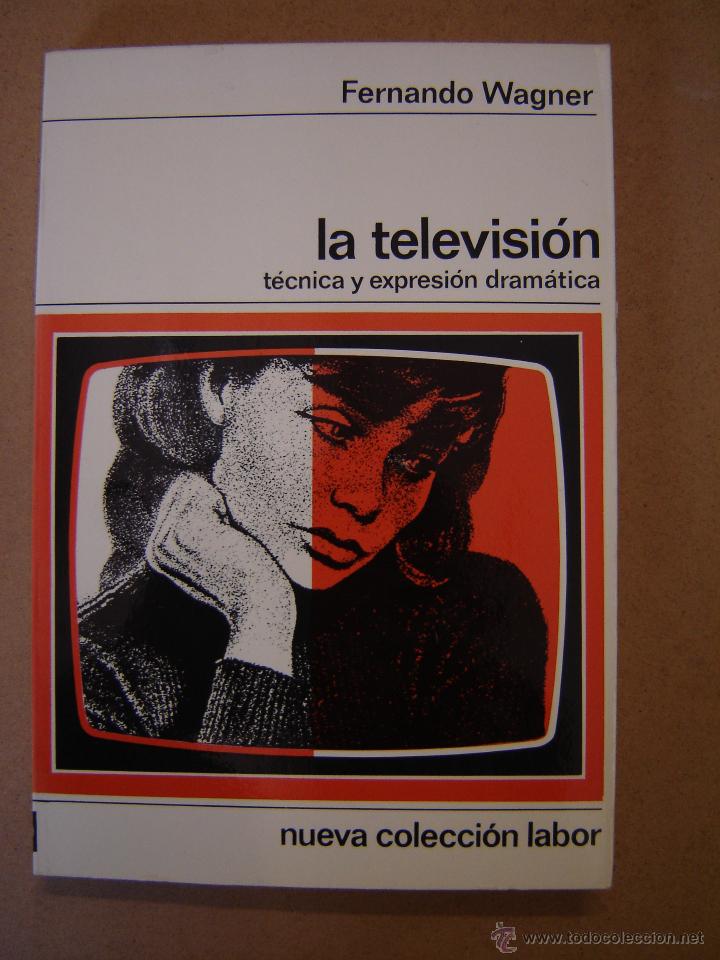 Libros: La televisi&oacute;n , t&eacute;cnica y expresi&oacute;n dram&aacute;tica  - Fernando Wagner - Foto 1