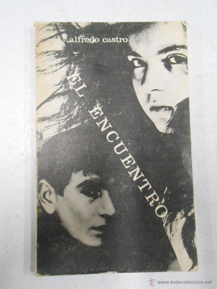 Libros: EL ENCUENTRO. ALFREDO CASTRO. TDK185 - - Foto 1