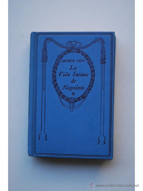 Libros: La vida &iacute;ntima de Napole&oacute;n - L&Eacute;VI, Arthur - Foto 1