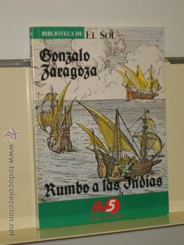 Libros: RUMBO A LAS INDIAS - GONZALO ZARAGOZA - BIBLIOTECA DE EL SOL - Foto 1