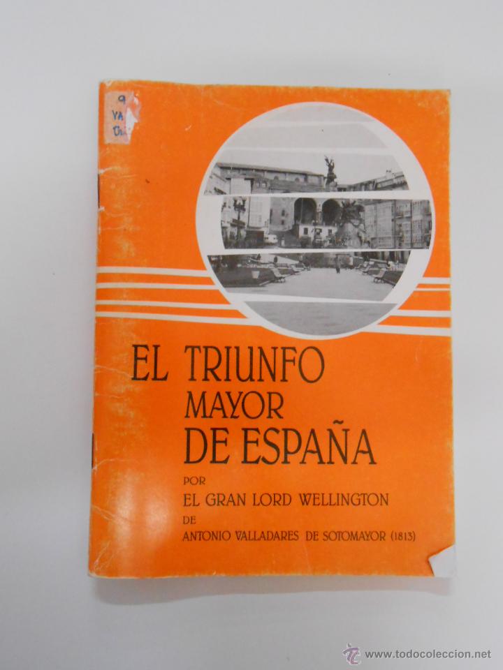 Libros: EL TRIUNFO MAYOR DE ESPA&Ntilde;A - EL GRAN LORD WELLINGTON. Antonio Valladares Sotomayor TDK188 -