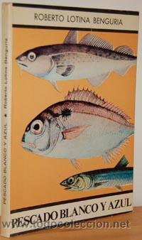 Libros: PESCADO BLANCO Y AZUL - ROBERTO LOTINA BENGURIA - Foto 1